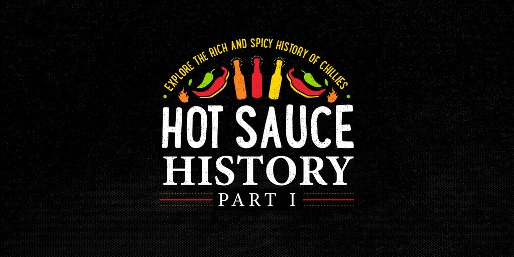 Hot Sauce History (Part 1): Choose Your Chilli